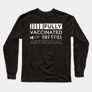 Vaccinated and Still Antisocial Long Sleeve T-Shirt